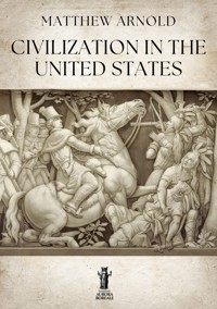 Civilization in the United States - Matthew Arnold - E-Book