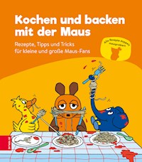 Kochen und backen mit der Maus - ZS-Team - E-Book