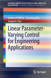 Linear Parameter-Varying Control for Engineering Applications - Andrew P. White - E-Book