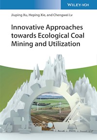 Innovative Approaches towards Ecological Coal Mining and Utilization - Jiuping Xu - E-Book