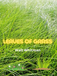Leaves Of Grass - Walt Whitman - E-Book