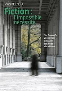 Fiction, l'impossible nécessité - Vincent Engel - E-Book