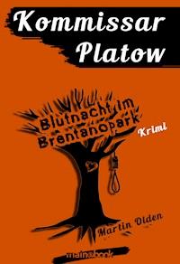 Kommissar Platow, Band 5: Blutnacht im Brentanopark - Martin Olden - E-Book