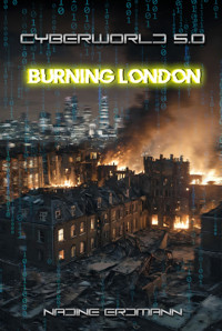 CyberWorld 5.0 - Burning London - Nadine Erdmann - E-Book