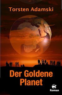 Der Goldene Planet - Torsten Adamski - E-Book