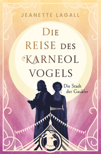Die Stadt der Gaukler - Jeanette Lagall - E-Book