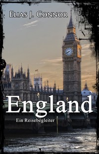 England - Ein Reisebegleiter - Elias J. Connor - E-Book