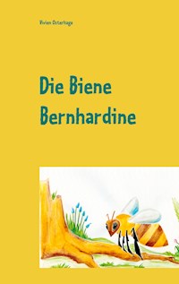 Die Biene Bernhardine - Vivien Osterhage - E-Book
