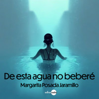 De esta agua no beberé (Completo) - Margarita Posada Jaramillo - Hörbuch