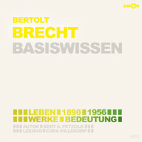 Bertolt Brecht (1898-1956) - Leben, Werk, Bedeutung - Basiswissen (Ungekürzt) - Bert Alexander Petzold - Hörbuch