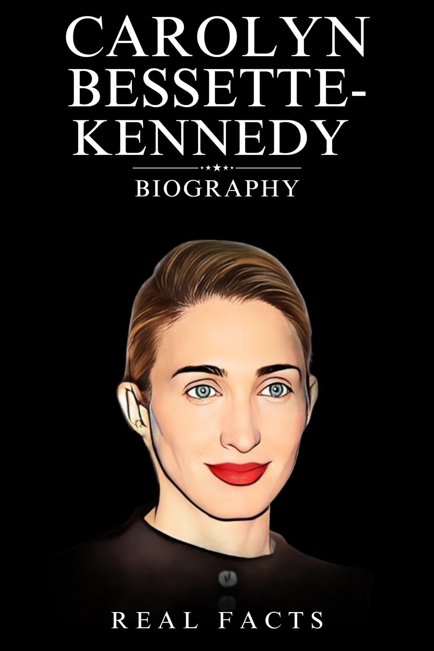 Carolyn Bessette-Kennedy Biography - Real Facts - E-Book