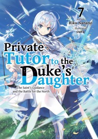 Private Tutor to the Duke's Daughter: Volume 7 - Riku Nanano - E-Book