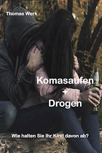 Komasaufen + Drogen - Thomas Werk - E-Book