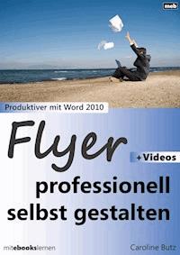 Flyer professionell selbst gestalten - Caroline Butz - E-Book