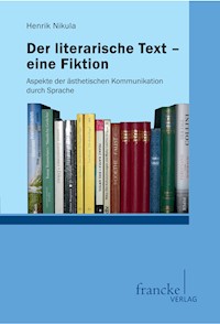 Der literarische Text - eine Fiktion - Henrik Nikula - E-Book