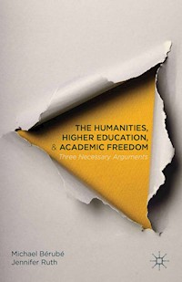 The Humanities, Higher Education, and Academic Freedom - Michael Bérubé - E-Book