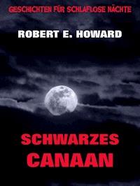 Schwarzes Canaan - Robert E. Howard - E-Book