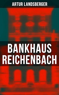 Bankhaus Reichenbach - Artur Landsberger - E-Book