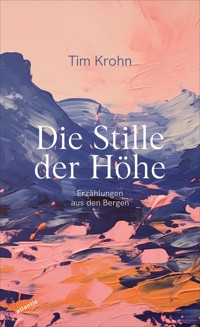 Die Stille der Höhe - Tim Krohn - E-Book