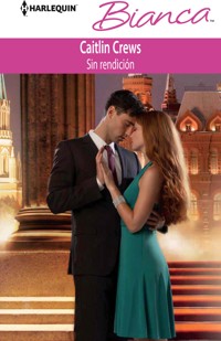 Sin rendición - Caitlin Crews - E-Book