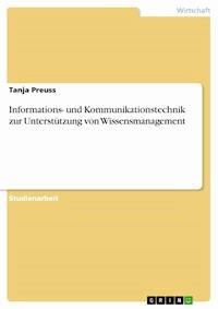 Informations- und Kommunikationstechnik zur Unterstützung von Wissensmanagement - Tanja Preuss - E-Book