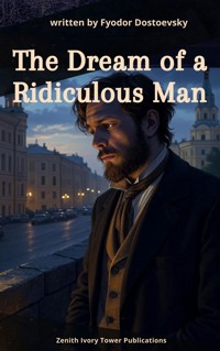 The Dream of a Ridiculous Man - Fyodor Dostoevsky - E-Book