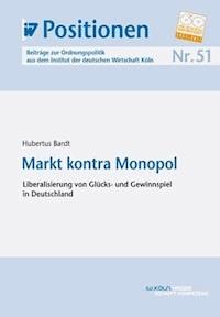 Markt kontra Monopol - Hubertus Bardt - E-Book