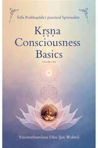 Kṛṣṇa Consciousness Basics Volume Three - Yaśomatīnandana Dāsa - E-Book