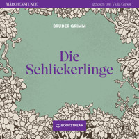 Die Schlickerlinge - Märchenstunde, Folge 140 (Ungekürzt) - Brüder Grimm - Hörbuch
