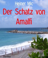 Der Schatz von Amalfi - Heiner Mic - E-Book