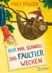 Nur mal schnell das Faultier wecken - Knut Krüger - E-Book