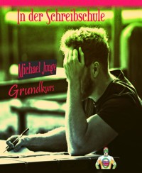 In der Schreibschule - Michael Junge - kostenlos E-Book