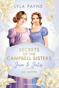 Secrets of the Campbell Sisters, Band 2: June & July. Die Wette (Sinnliche Regency Romance von der Erfolgsautorin der Golden-Campus-Trilogie) - Lyla Payne - E-Book