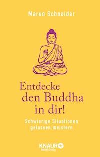 Entdecke den Buddha in dir! - Maren Schneider - E-Book