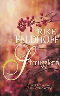 Die Schmugglerin - Rike Feldhoff - E-Book