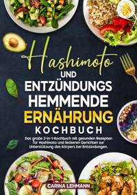 Hashimoto und Entzündungshemmende Ernährung Kochbuch - Carina Lehmann - E-Book