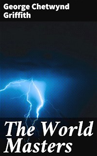 The World Masters - George Chetwynd Griffith - E-Book