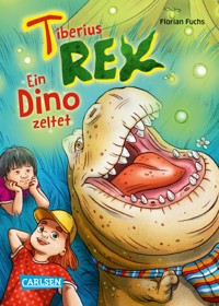 Tiberius Rex 3: Ein Dino zeltet - Florian Fuchs - E-Book