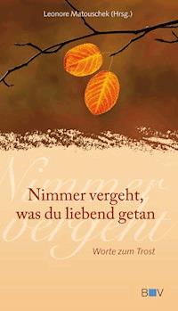 Nimmer vergeht, was du liebend getan -  - E-Book