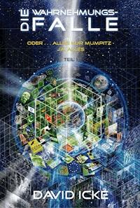 Die Wahrnehmungsfalle, Teil 1 - David Icke - E-Book