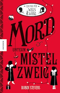 Mord unterm Mistelzweig - Robin Stevens - E-Book