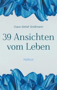 39 Ansichten vom Leben - Claus-Detlef Großmann - E-Book