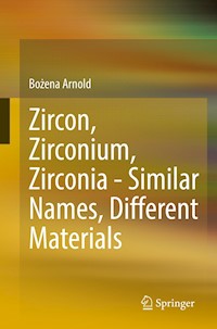 Zircon, Zirconium, Zirconia - Similar Names, Different Materials - Bozena Arnold - E-Book