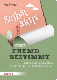 Selbst aktiv statt fremd bestimmt - Fea Finger - E-Book