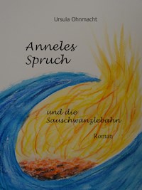Anneles Spruch und die Sauschwänzlebahn - Ursula Ohnmacht - E-Book