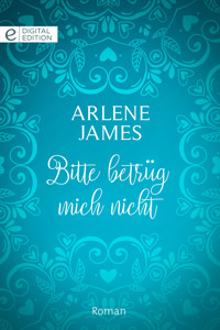 Bitte betrüg mich nicht - ARLENE JAMES - E-Book