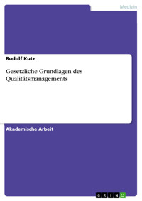 Gesetzliche Grundlagen des Qualitätsmanagements - Rudolf Kutz - kostenlos E-Book