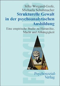Strukturelle Gewalt in der psychoanalytischen Ausbildung - Silke Wiegand-Grefe - E-Book