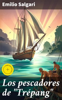 Los pescadores de "Trépang" - Emilio Salgari - E-Book