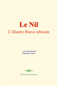 Le Nil : l’illustre fleuve africain - Leon Metchnikoff - E-Book